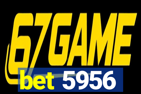 bet 5956